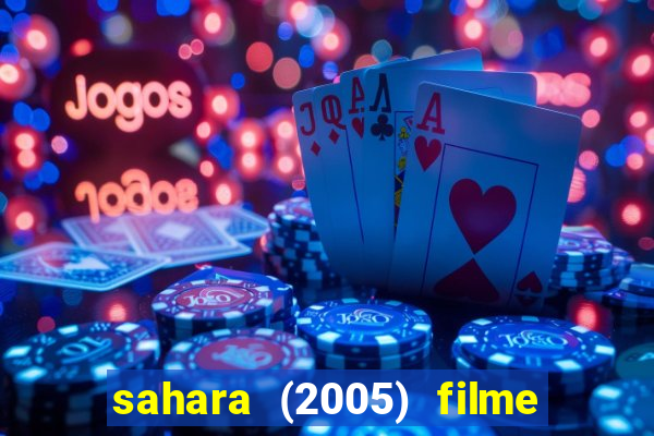 sahara (2005) filme completo dublado